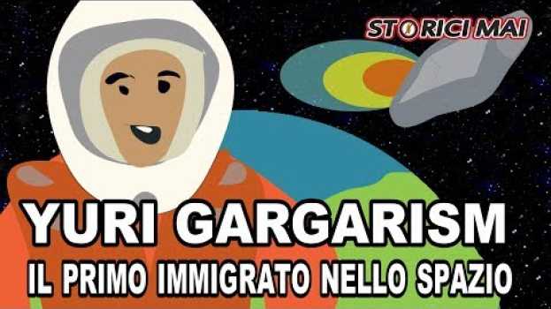 Video Yuri Gagarin - il primo immigrato nello spazio - parodia Storici MAI auf Deutsch