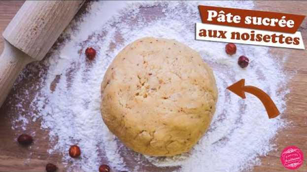 Видео 🌰 PÂTE SUCRÉE AUX NOISETTES - RECETTE PÂTE À TARTE 🌰 на русском