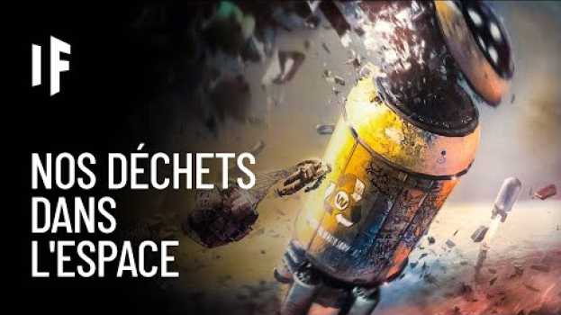 Video Et si nous jetions nos poubelles dans l'espace ? su italiano