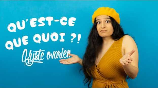 Video QU'EST-CE QUE QUOI ?! - Kyste ovarien - Shetoutcourt su italiano