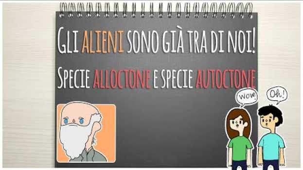 Video Gli alieni sono già tra di noi! Specie alloctone e specie autoctone en français