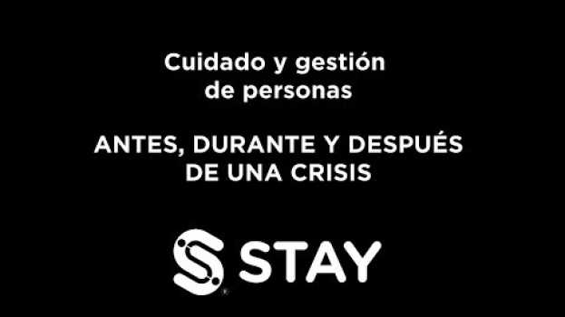 Video STAY Consultores - Cuidado y gestión de personas: Antes, durante y después de una crisis su italiano