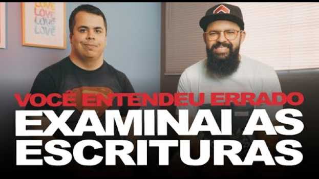 Video EXAMINAI AS ESCRITURAS - Você entendeu errado po polsku