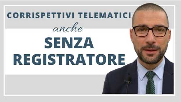 Video Corrispettivi telematici anche senza registratore. in English