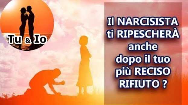 Video L'ex NARCISISTA ti RIPESCHERÀ anche dopo il TUO RECISO RIFIUTO ? auf Deutsch
