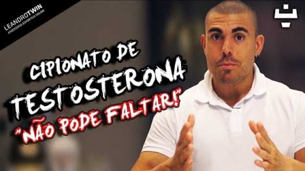 Video Tudo sobre cipionato de testosterona ou deposteron auf Deutsch