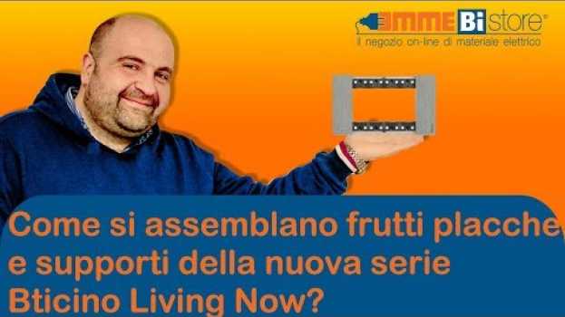 Video Living Now Come si assemblano frutti placche e supporti? Pillola N.102 di materiale elettrico en español