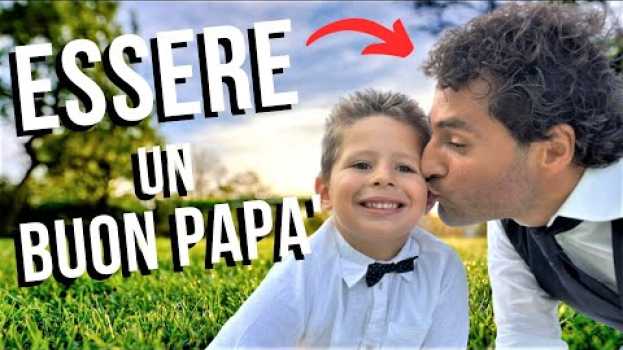 Video COME ESSERE UN BUON PADRE: un "solo" suggerimento   türkçe