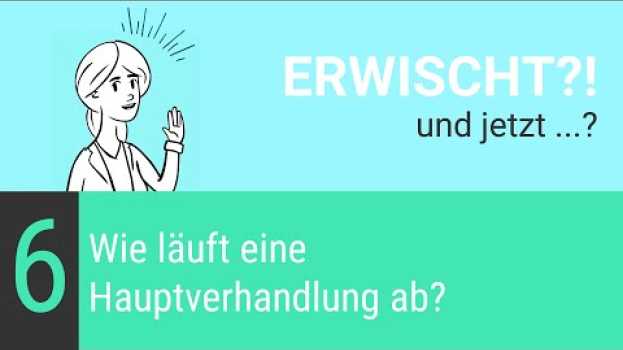 Video Wie läuft eine Hauptverhandlung ab - ERWISCHT?! und jetzt...? (6/7) em português