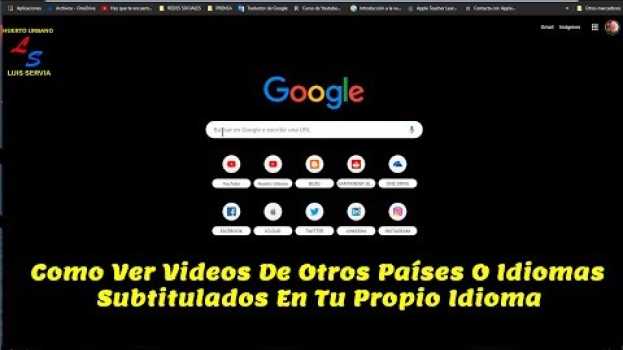 Video Como Ver Vídeos De Otros Países O Idiomas Subtitulados En Tu Propio Idioma Huerto Urbano Luis Servia em português