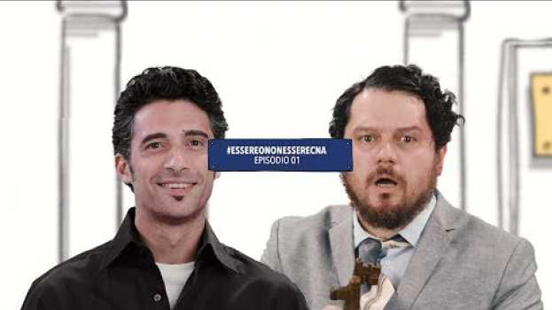 Video Essere o non essere CNA - Ep. 01 in English