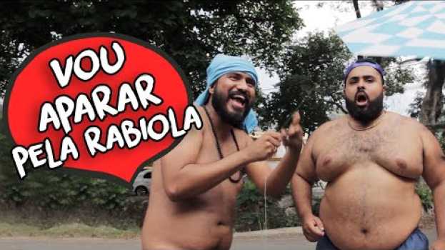 Video VOU APARAR PELA RABIOLA - CANAL IXI in English