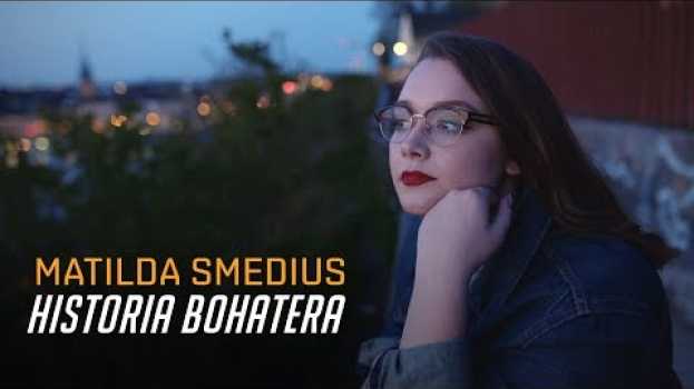 Video Matilda Smedius – historia bohatera (napisy PL) su italiano