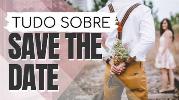 Video SAVE THE DATE - O que é? Como fazer? Quando enviar o save the date? | Jéssica Bonaldi   türkçe