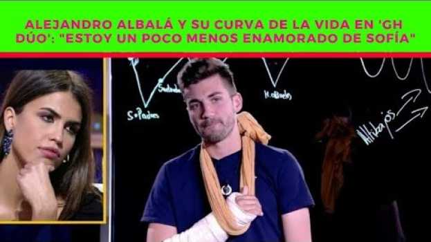 Video Alejandro Albalá y su curva de la vida en 'GH DÚO': "Estoy un poco menos enamorado de Sofía" em português