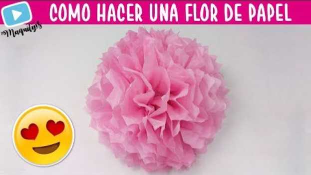 Video Como Hacer Una Flor de Papel China 🌸 Flores de papel china 🌸 Flores de papel seda | MaquiTips 🎈 auf Deutsch