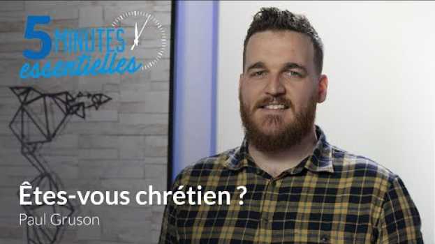 Video Êtes vous chrétien ? - Paul Gruson en français