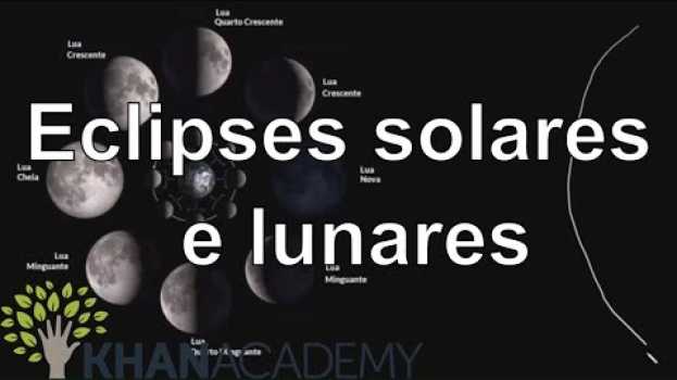 Video Eclipses solares e lunares | Terra e universo | Khan Academy po polsku