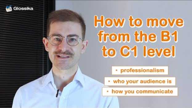 Video What it Takes to Move from B1/B2 Level to C1 Level | Glossika #DailyMike 041 auf Deutsch