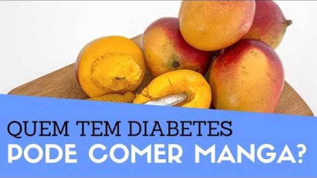 Video Quem Tem Diabetes Pode Comer Manga? Diabético Pode Comer Manga? en français