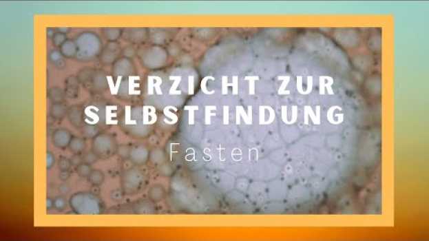 Video Verzicht zur Selbstfindung: Fasten su italiano