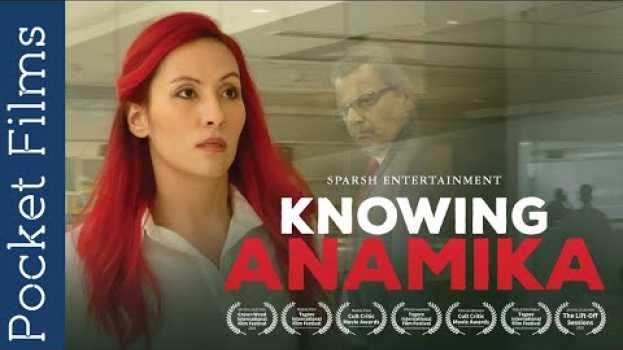 Video Drama Short Film - Knowing Anamika - Why Judge/Discriminate me. Because I am a woman? po polsku