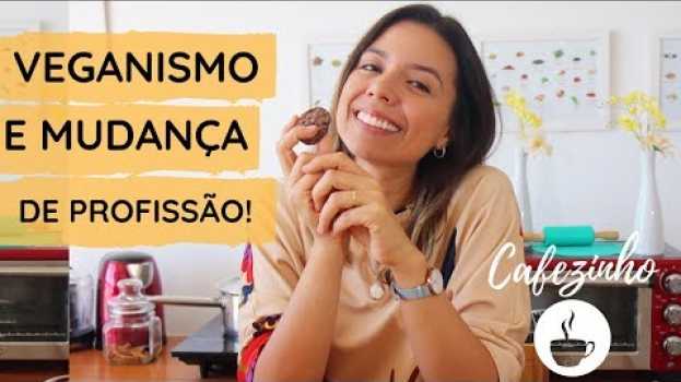 Video #Cafezinho: O Veganismo Mudou Até Minha Profissão! - Blog Paveg po polsku