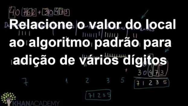 Video Relacione valor posicional e algoritmo padrão para soma com vários algarismos in English