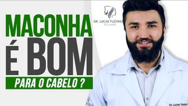 Video MACONHA é Bom pro Cabelo? Os efeitos da Cannabis nos cabelos | Dr Lucas Fustinoni po polsku