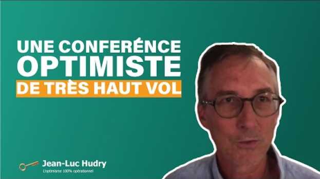 Video Une conférence optimiste de très haut vol in English