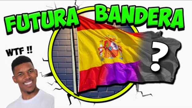 Video ¿Qué pasa con la BANDERA de ESPAÑA? 🇪🇸 [hasta 2021] em português
