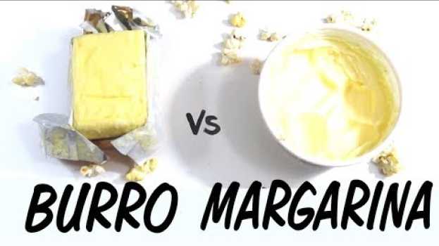 Video Meglio BURRO o MARGARINA? La risposta della SCIENZA   türkçe