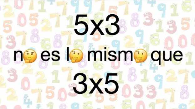 Video ¡5x3 no es lo mismo que 3x5! en français