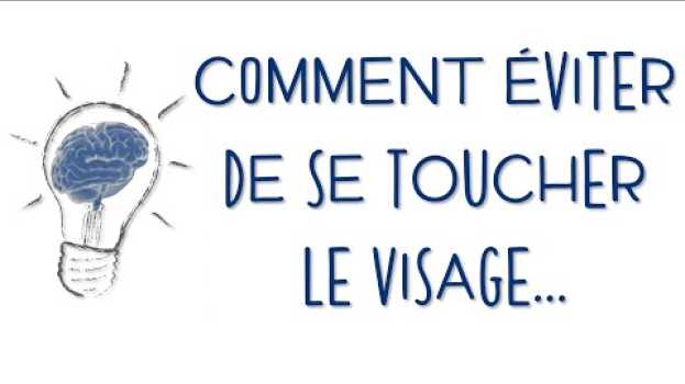 Video Dans vos têtes #4 - Pour éviter de vous toucher le visage em português
