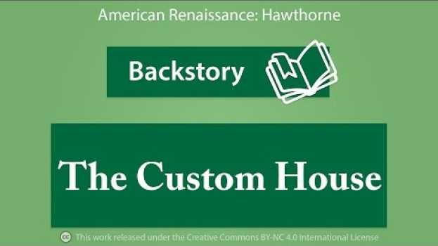 Video Backstory:  The Custom House en français
