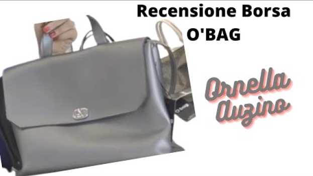 Video OBAG e le sue borse. Mi avete costretto e l'ho comprata! (Grazie) la recensione a cura di Ornella po polsku