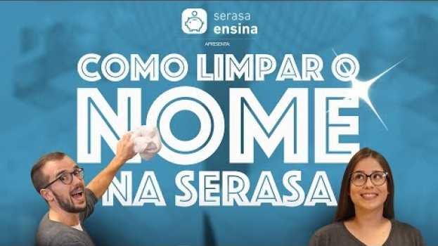 Video Como Limpar o Nome Online? - Serasa Ensina in English