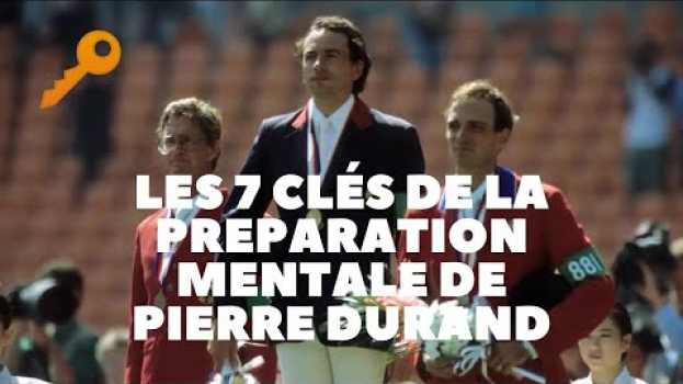 Video Pierre Durand Jappeloup les 7 clés de leur préparation mentale   türkçe
