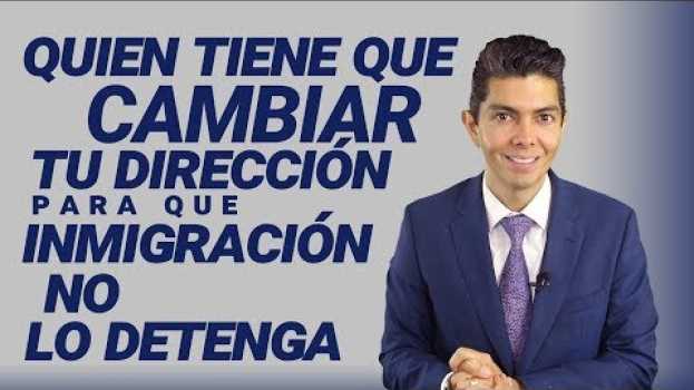 Video Quien tiene que cambiar su dirección para que inmigración no lo detenga em português