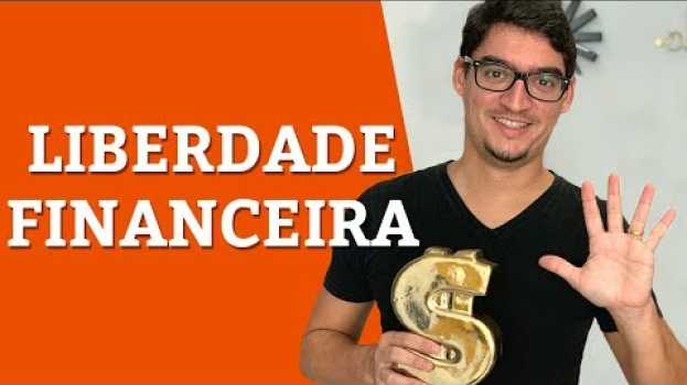 Video 5 Caminhos Pouco Comentados Para Alcançar Sua LIBERDADE FINANCEIRA em português