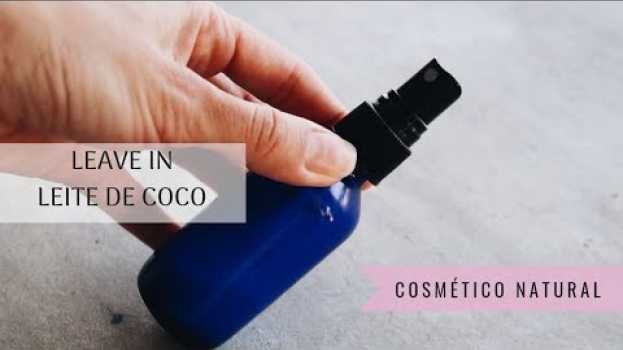 Video COMO FAZER LEAVE-IN - receita natural e fácil de fazer en français