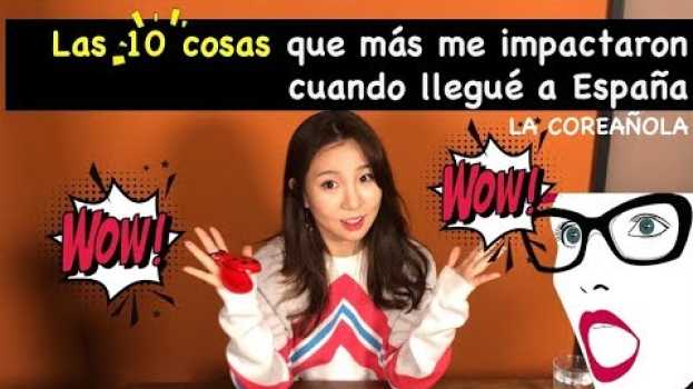 Video Las 10 cosas que más impactaron cuando llegué a España- La Coreañola po polsku