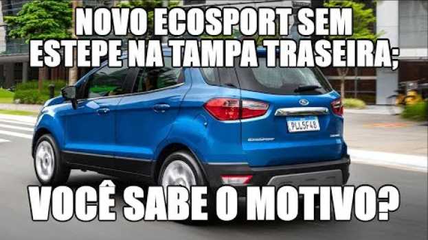 Video Novo EcoSport sem estepe na tampa traseira; você sabe o motivo?   türkçe