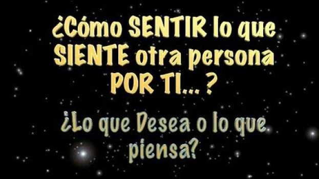 Video ¿Cómo SENTIR lo que SIENTE otra persona  POR TI? ¿Que Desea o piensa? Taller n video. Presentación auf Deutsch