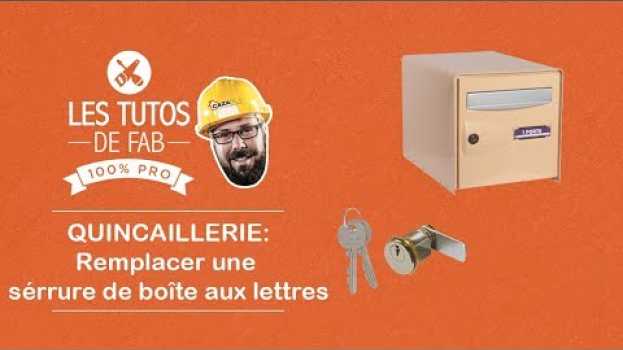 Video Tuto de Fab : remplacer une serrure de boîte aux lettres en español
