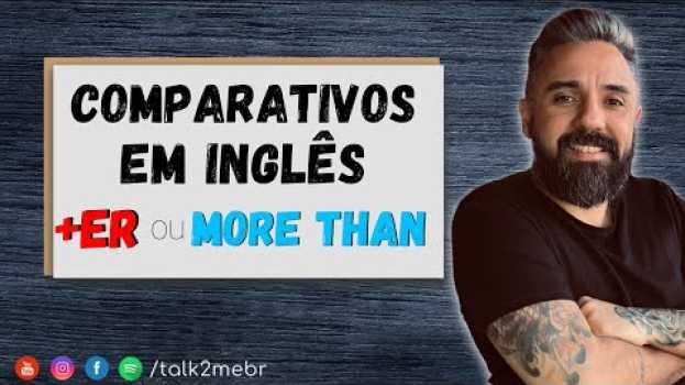 Видео COMPARATIVOS EM #INGLES - ER ou MORE THAN на русском