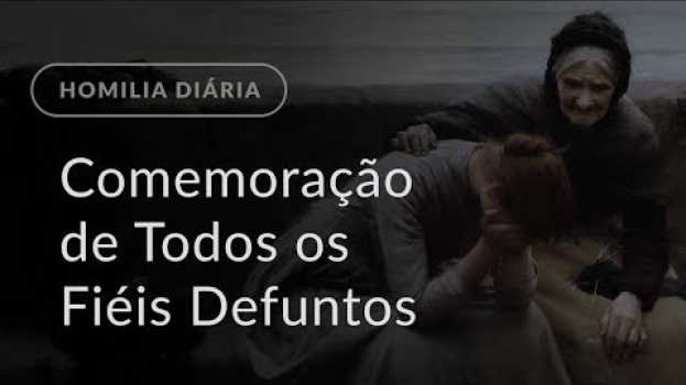 Video Comemoração de Todos os Fiéis Defuntos (Homilia Diária.1307)   türkçe