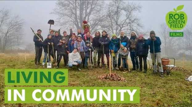 Video 4 Families Come Together to Share and Live Simply in Community!   türkçe