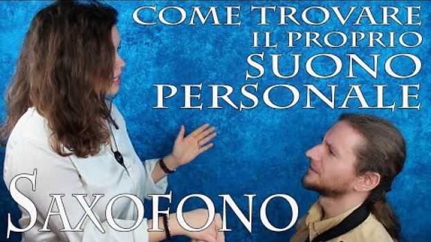Видео SAXOFONO – come trovare il proprio suono personale на русском