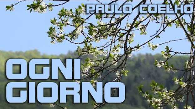 Video OGNI GIORNO di Paulo Coelho - Riflessioni e aforismi en español